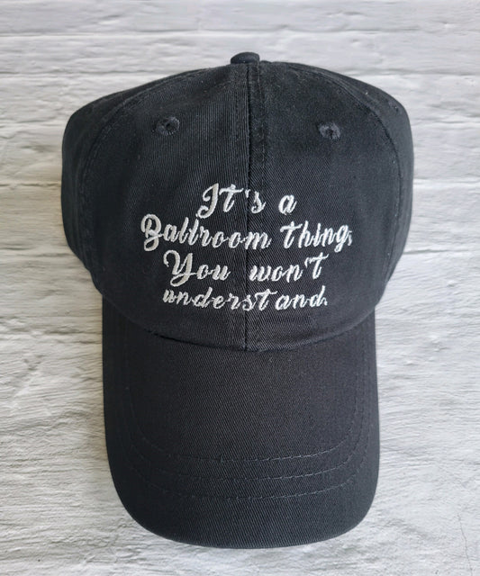 Its a Ballroom Thing Hat