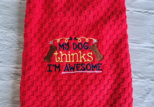 My Dog Thinks I'm Awesome Towel