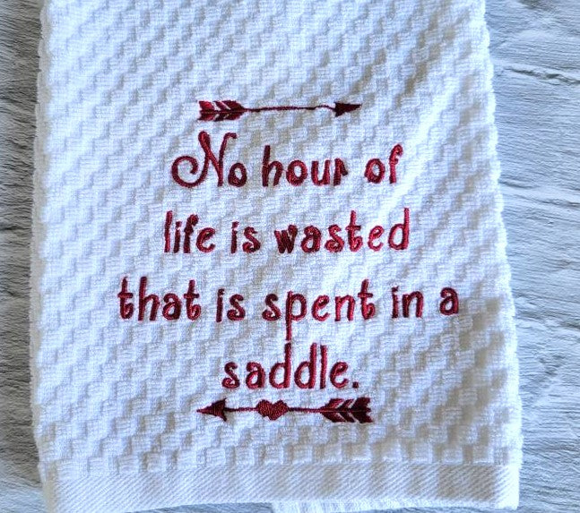 No Hour of Life is Wasted That is Spent in the Saddle Towel