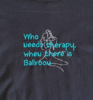 Who Needs Therapy When There Is Ballroom - UNISEX SWEATSHIRT