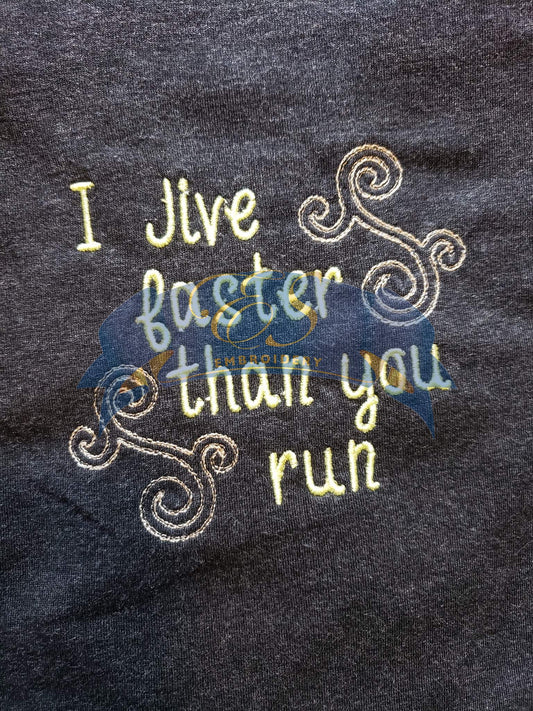 I Jive Faster than you run