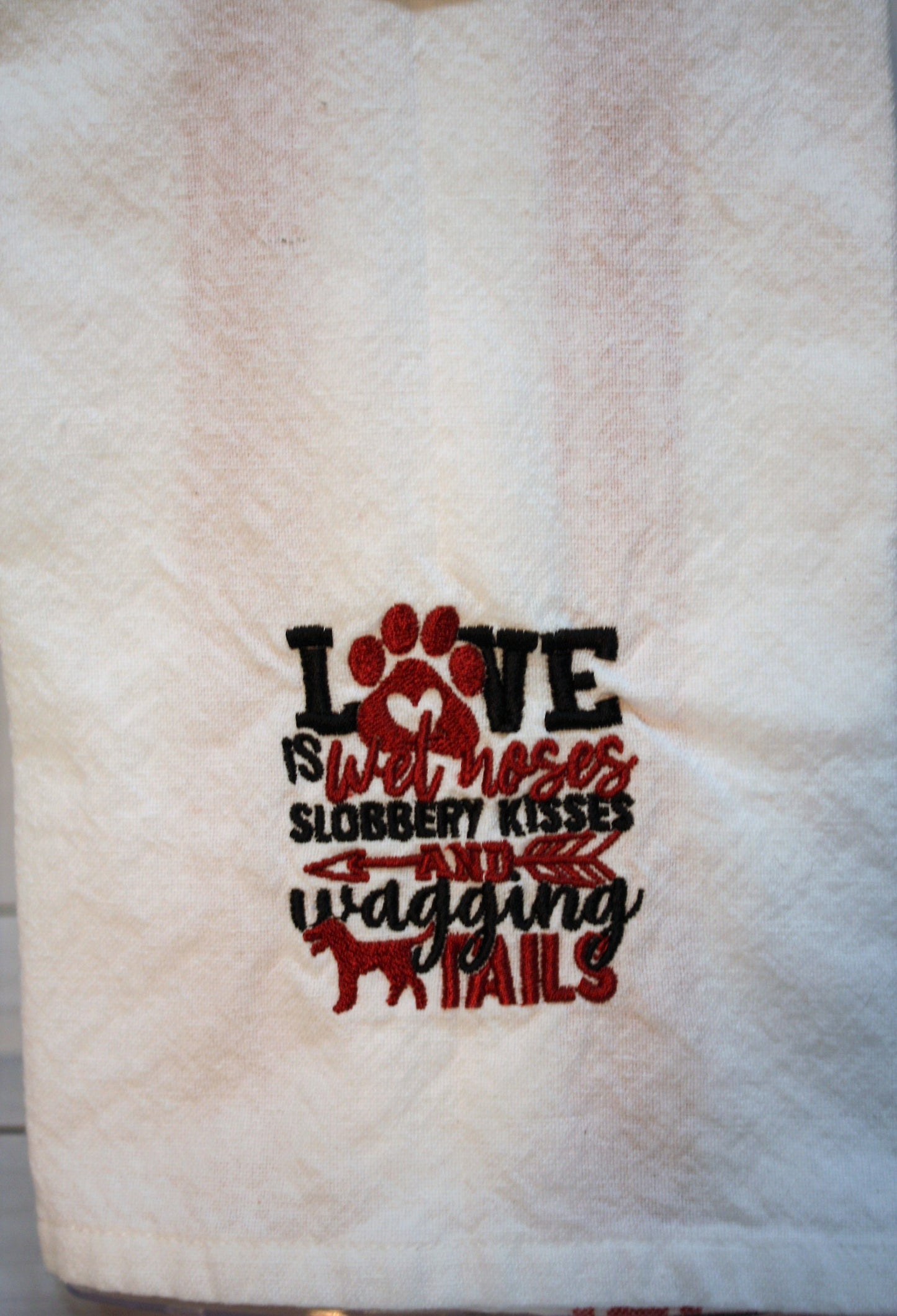 Love is Wet Noses, Slobbery Kisses & Wagging Tails Towel