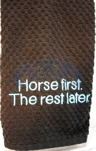 Horse First. The Rest Later Towel