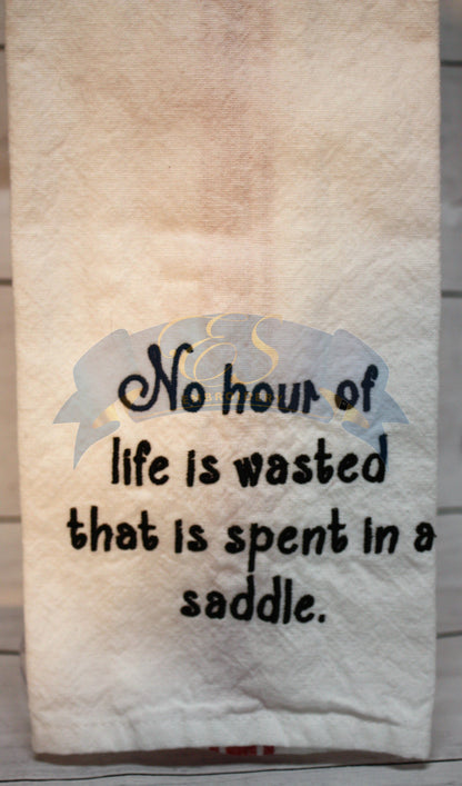 No hour of life is wasted that is spent in the saddle Towel