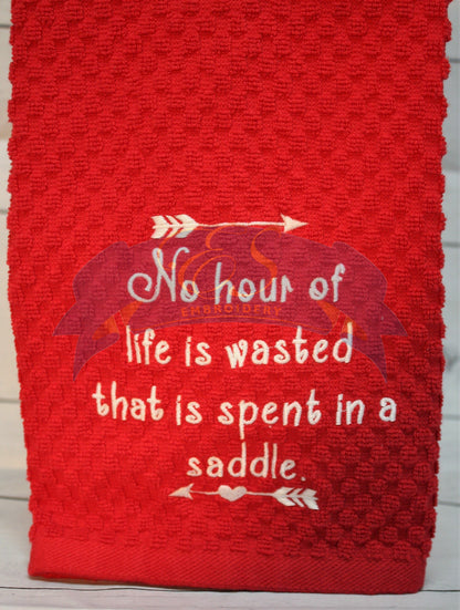 No hour of life is wasted that is spent in the saddle Towel