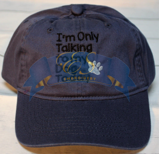 I'm Only Talking to my Dog Today Hat