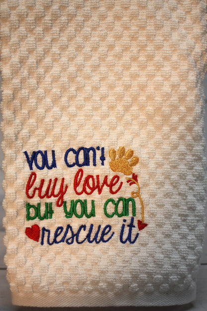 You Can't Buy Love But You Can Rescue it Towel