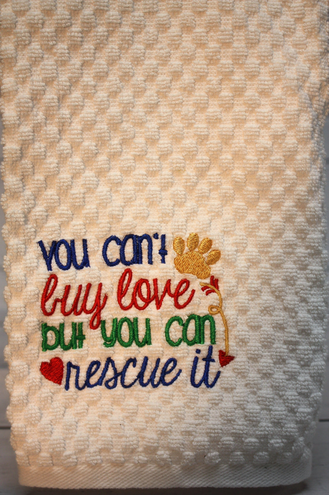 You Can't Buy Love But You Can Rescue it Towel