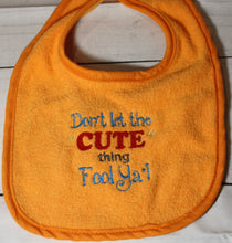 Don't Let the Cute Thing Fool you Bib