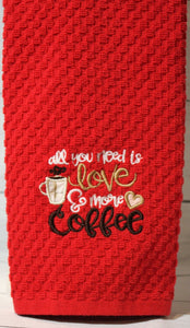 All you need is love and more coffee Kitchen Towel