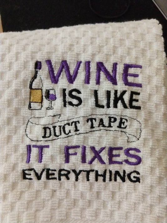 Wine is like "Duct Tape" it fixes everything Kitchen Towel