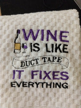 Wine is like "Duct Tape" it fixes everything Kitchen Towel