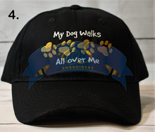 My Dog Walks All Over Me Hat
